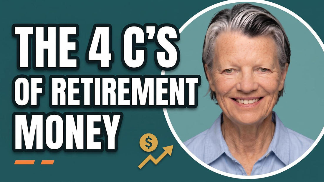 The Four C's of Retirement Finances (And Why Nobody Tells You This)